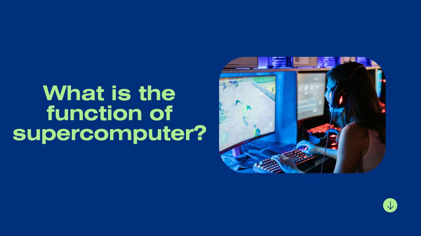 What is the function of supercomputer?
